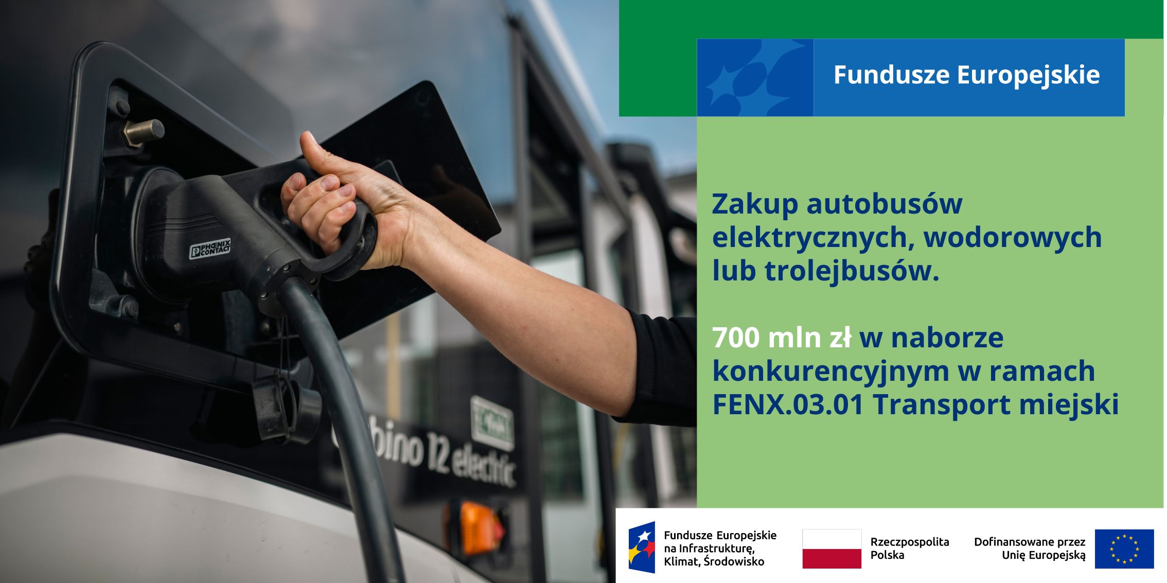 Zakup autobusów elektrycznych, wodorowych lub trolejbusów.   700 mln zł w naborze konkurencyjnym w ramach FENX.03.01 Transport miejski